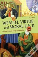 Wealth, Virtue, And Moral Luck