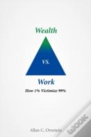Wealth Vs. Work
