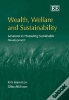 Wealth, Welfare And Sustainability - Advances In Measuring Sustainable Development