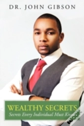 Wealthy Secrets: Secrets Every Individua