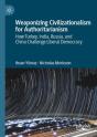 Weaponizing Civilizationalism For Authoritarianism - Preview