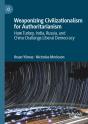 Weaponizing Civilizationalism For Authoritarianism - Preview