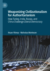 Weaponizing Civilizationalism For Authoritarianism