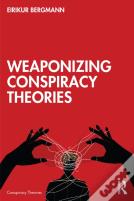Weaponizing Conspiracy Theories