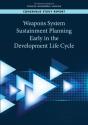 Weapons System Sustainment Planning Early In The Development Life Cycle - Preview