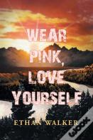 Wear Pink, Love Yourself