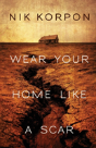 Wear Your Home Like A Scar - Preview