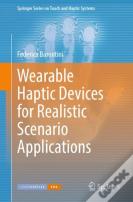 Wearable Haptic Devices For Realistic Scenario Applications