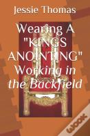 Wearing A King'S Anointing Working In The Backfield
