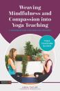 Weaving Mindfulness And Compassion Into Yoga Teaching - Preview