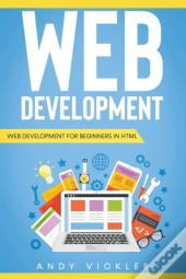 Web Development: Web Development For Beg