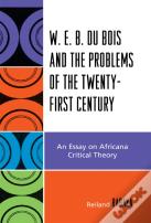 W.E.B. Du Bois And The Problems Of The Twenty-First Century