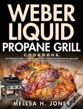 Weber Liquid Propane Grill Cookbook