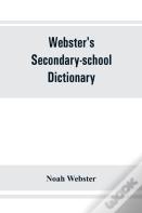Webster'S Secondary-School Dictionary; Abridged From Webster'S New International Dictionary