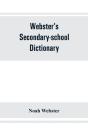 Webster'S Secondary-School Dictionary; Abridged From Webster'S New International Dictionary - Preview