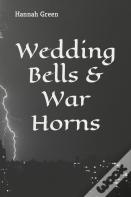 Wedding Bells & War Horns