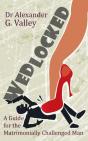 Wedlocked - A (Not-So) Humorous Guide For The Matrimonially Challenged Man - Preview