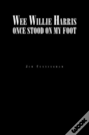 Capa do artigo Wee Willie Harris Once Stood On My Foot