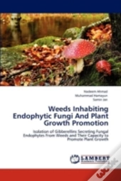 Weeds Inhabiting Endophytic Fungi And Plant Growth Promotion