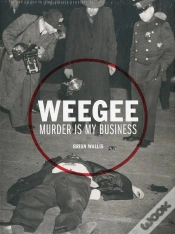 Capa do artigo Weegee Murder Is My Business /Anglais
