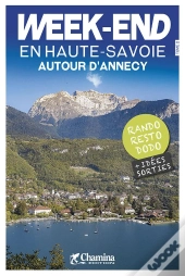 Week-End En Haute-Savoie Autour D'Annecy : Rando, Resto, Dodo