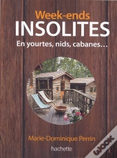 Week-Ends Insolites, Yourtes, Nids, Cabanes