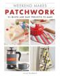 Weekend Makes: Patchwork - Preview