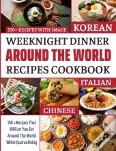Weeknight Dinner Around The World Recipes Cookbook