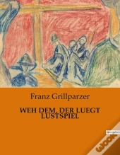 Weh Dem, Der Luegt Lustspiel