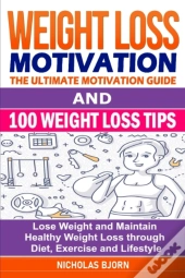 Weight Loss Motivation & 100 Weight Loss Tips