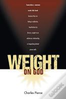 Weight On God