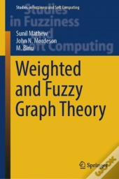 Weighted And Fuzzy Graph Theory