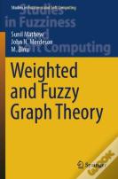 Weighted And Fuzzy Graph Theory