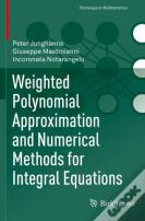 Weighted Polynomial Approximation And Numerical Methods For Integral Equations