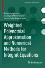 Weighted Polynomial Approximation And Numerical Methods For Integral Equations - Preview