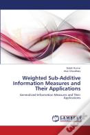 Weighted Sub-Additive Information Measures And Their Applications