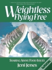 Weightless: Flying Free: Soaring Above Food Issues