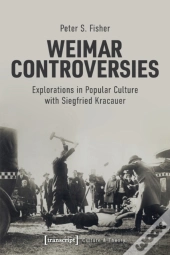 Weimar Controversies Â€“ Explorations In Popular Culture With Siegfried Kracauer