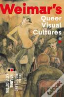 Weimar'S Queer Visual Cultures