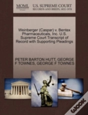Capa do artigo Weinberger (Caspar) V. Bentex Pharmaceuticals, Inc. U.S. Supreme Court Transcript Of Record With Supporting Pleadings