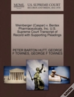 Capa do artigo Weinberger (Caspar) V. Bentex Pharmaceuticals, Inc. U.S. Supreme Court Transcript Of Record With Supporting Pleadings