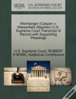 Capa do artigo Weinberger (Caspar) V. Wiesenfeld (Stephen) U.S. Supreme Court Transcript Of Record With Supporting Pleadings