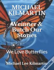 Weinner & Butch Our Stories