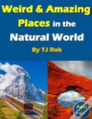 Weird And Amazing Places In The Natural World