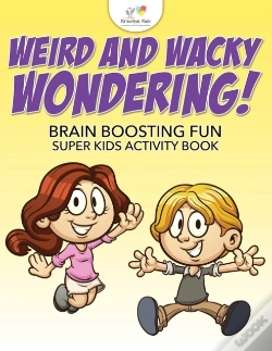 Capa do artigo Weird And Wacky Wondering! Brain Boosting Fun Super Kids Activity Book