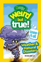Weird But True! Know-It-All: Weather & Natural Disasters