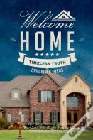 Welcome Home: Timeless Truth, Unhurried Focus