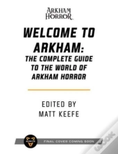 Welcome To Arkham: An Illustrated Guide For Visitors