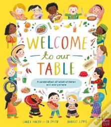 Welcome To Our Table: A Celebration Of What Children Eat Everywhere