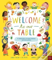 Welcome To Our Table: A Celebration Of What Children Eat Everywhere